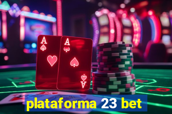 plataforma 23 bet